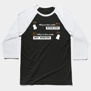 why is the code not working why is the code working Baseball T-Shirt